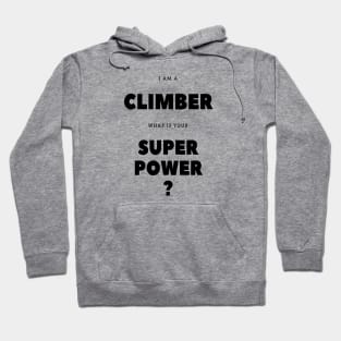 I'm a climber what is your super power? Hoodie